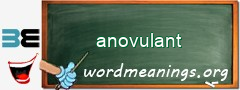 WordMeaning blackboard for anovulant